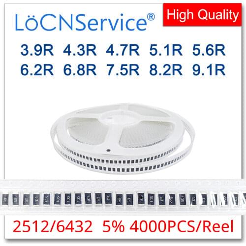 LoCNService 2512 J 5% 4000pcs 3.9R 4.3R 4.7R 5.1R 5.6R 6.2R 6.8R 7.5R 8.2R 9.1R High quality smd 6432 resistor OHM