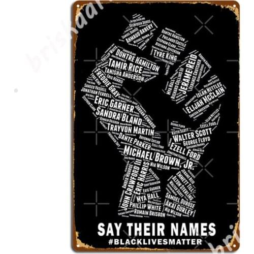 Black Lives Matter: Say Their Names Metal Signs Plaques Cave pub Wall pub Custom Tin sign Posters