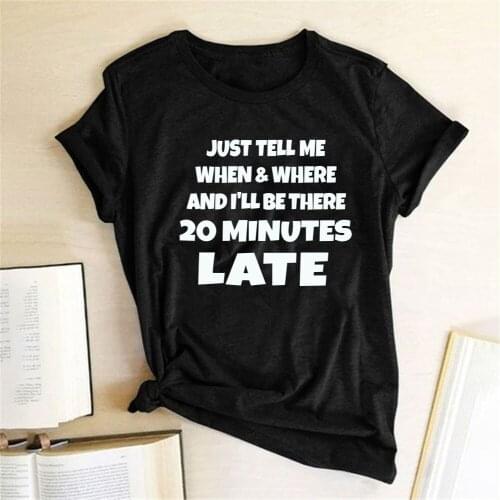Summer Loose Harajuku Tees Tops Just Tell Me When&where and I'll Be There 20 Minutes Late Print T Shirt for Women Short Sleeve
