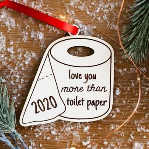 I Love You More Than Toilet Paper Wooden Ornament 2020 decor Christmas tree decoration gift