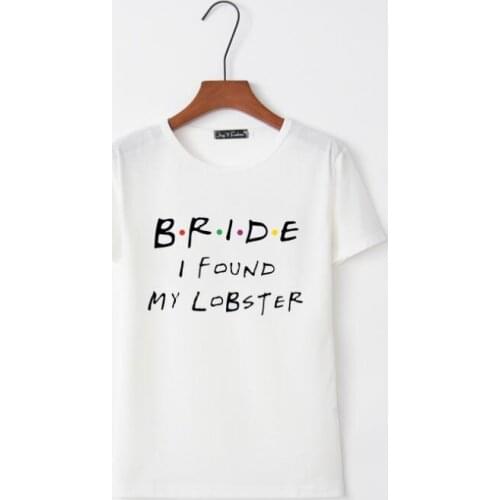 Bride I Found My Lobster Funny Letter Printed O-Neck T Shirt Woman