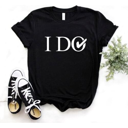 I Do Print Women tshirt Cotton Casual Funny t shirt Gift Lady Yong Girl Top Tee R583