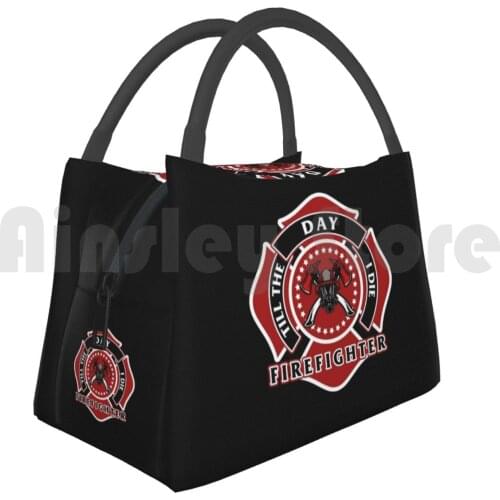 Portable Insulation Bag Firefighter Till The Day I Die Proud Firemen Gift Firefighter Fireman Fire Fighter