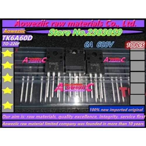 Aoweziic 2017+ 100% new imported original TK6A60D K6A60D TK6A60DR K6A60DR TK6A60W K6A60W TK6A65D K6A65D TK6A80E K6A80E TO-220F