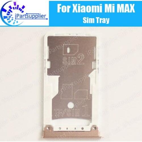 For Xiaomi Mi MAX Sim Tray Stand 100% Original SIM Card Holder Adapter Accessories For Mi MAX phone Accessories