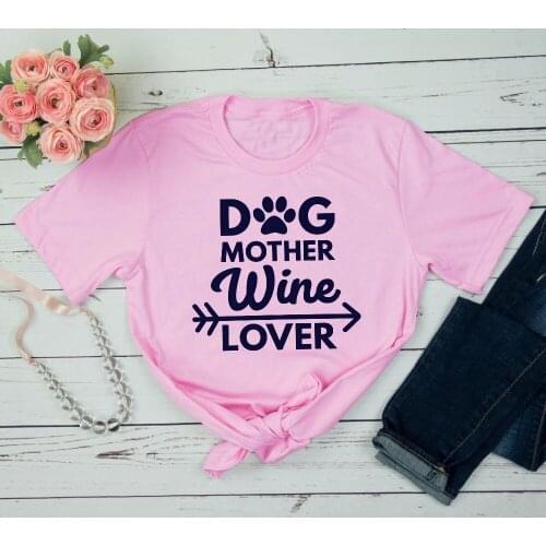 Dog Mother Wine Lover Unisex Shirt women fashion grunge tumblr slogan graphic pink casual quote vintage aesthetic arrow tee tops