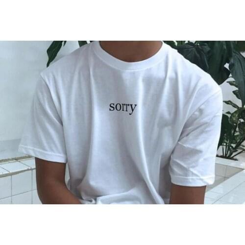 Sorry Graphic T-Shirt Summer Short Sleeve Quotes Tumblr Grunge White Tee Mans High-quality Classic T-shirt Outdoor Street Style