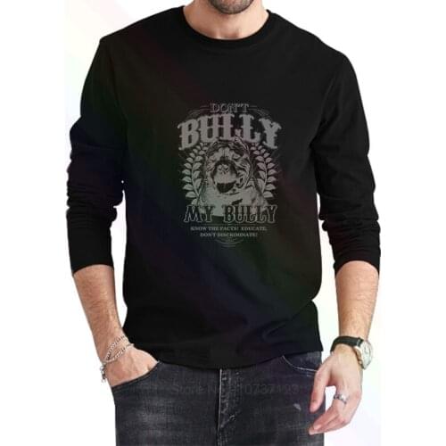 Don't Bully My Bully Pit Bull Advocate for T-Shirt 2021 Newest Summer Mens Long Sleeve Popular Tees Shirt Tops Novel Unisex
