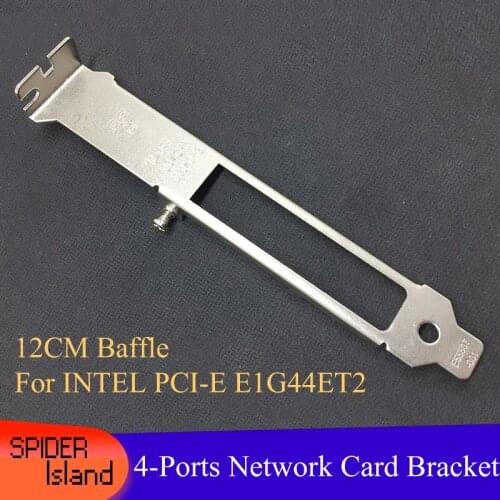 4 ports Bracket for INTEL PCI-E E1G44ET2 Network card Baffle 12cm Full Height NIC Bracket