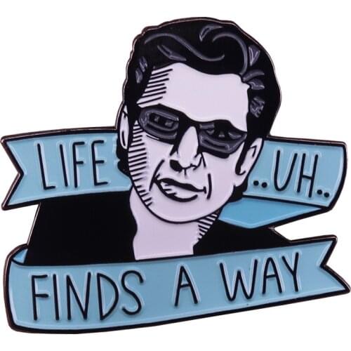 Life uh finds a way enamel pin Jurassic Park Jeff Goldblum badge wisdom gift clothes bags accessory