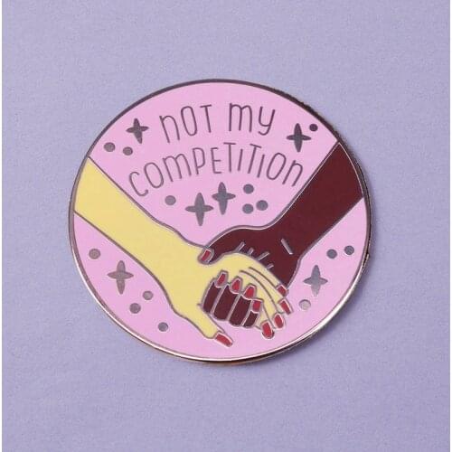 Not My Competition Pink Feminist Enamel Brooch Pin Backpack Hat Bag Lapel Pins Badges Women Mens Fashion Jewelry Accessories