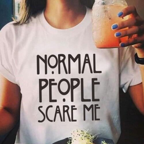 Fashion Womens T Shirt Normal People Scare Me Printed Funny Tshirt Short Sleeve Summer Tumblr Tops Clothes Women