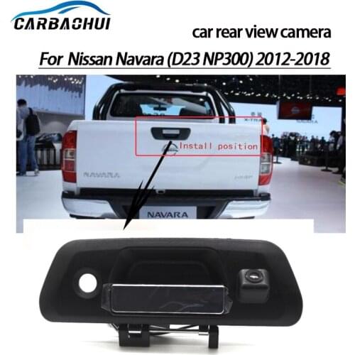 Car camera For Nissan Navara(D23 NP300)2012-2018 Car rear view camera Trunk handle camera Night Vision Waterproof high quality