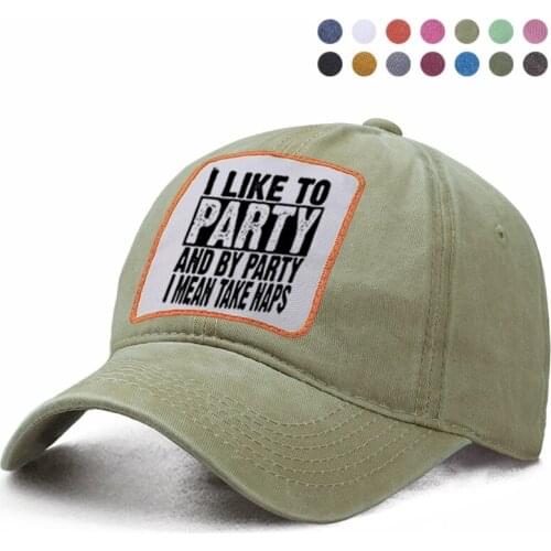 I Like To Party And By Party I Mean Take Naps Baseball Cap Dad Trucker Bone Brand Hats Woman Berets Ponytail Caps Snapback Hats