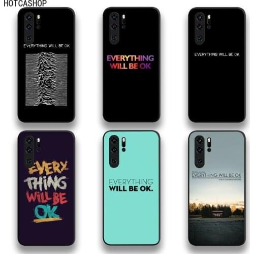 Every Thing Will Be Ok Phone Case For Huawei P20 P30 P40 lite E Pro Mate 40 30 20 Pro P Smart 2020