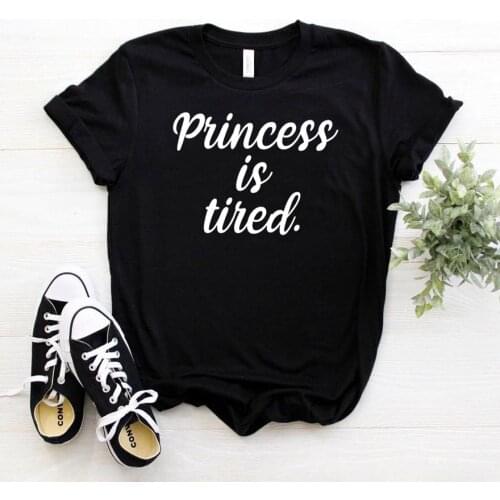 Princess Is Tired Women tshirt Cotton Casual Funny t shirt For Lady Girl Top Tee Hipster Drop Ship NA-242