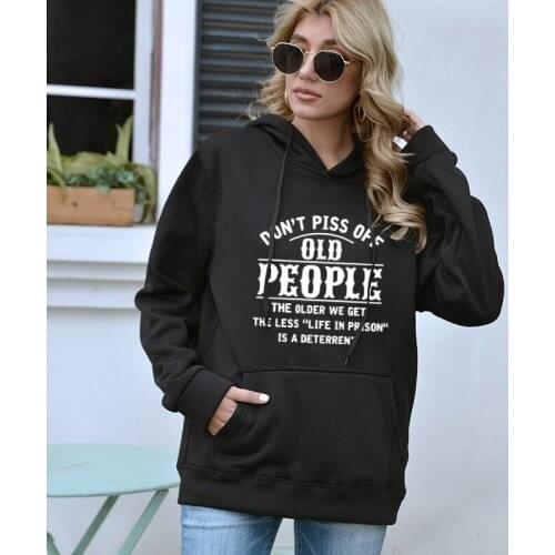 Fashion Letters Printed Women Hoodie Don't Piss Off Old People Slogan Sweatshirts Long Sleeve Loose Harajuku Ropa Mujer