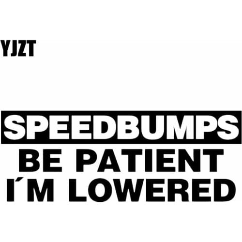 YJZT 15.5X5.9CM SPEED BUMPA BE PATIENT I'M LOWERED JDM Decal Vinyl Car Sticker Black/Silver C26-0159