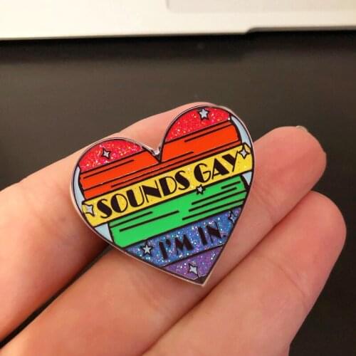 Sounds Gay Im in Gay LGBTQ Pride Brooch Pins Enamel Metal Badges Lapel Pin Brooches Jackets Jeans Fashion Jewelry Accessories