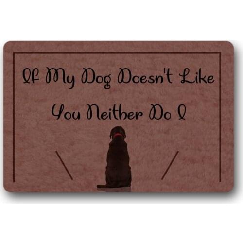 Fashionable and Interesting Indoor and Outdoor Antiskid Non-woven Mat-"If My Dog Doesn't Like You Neither Do I"for entrance door