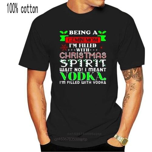 The New Being Gemini Mom Filled Christmas Spirit Vodka Summer Tshirt Classical Boy Girl Tshirts Clothing Tee Shirt