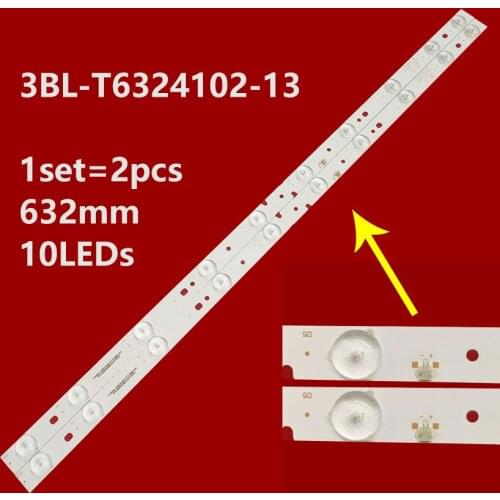 LE32B9000T LED Backlight strip 632MM 10 lamp For 32" LCD TV 3BL-T6324102-13 L G K32DLT3H K32DLT3H LE32B3300W 32CE5220H2 32CE5100