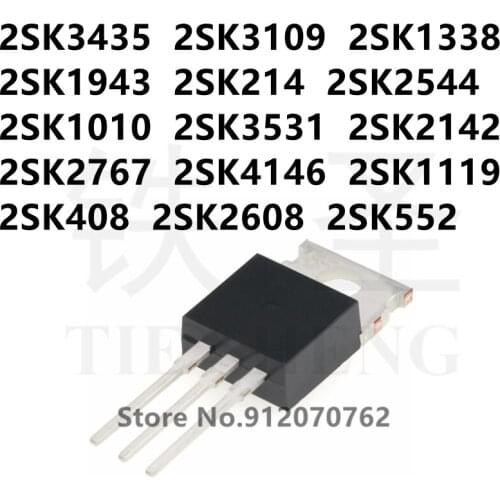 10PCS 2SK3435 2SK3109 2SK1338 2SK1943 2SK214 2SK2544 2SK1010 2SK3531 2SK2142 2SK2767 2SK4146 2SK1119 2SK408 2SK2608 2SK552