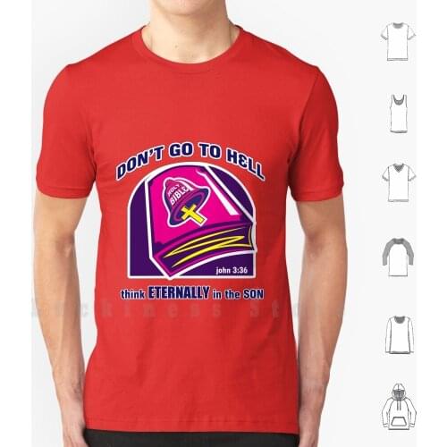 Don't Go To Hell T Shirt DIY Cotton Big Size 6xl Taco Bell Jesus Christ Bible Love Holy John Parody Hell Devil Sin