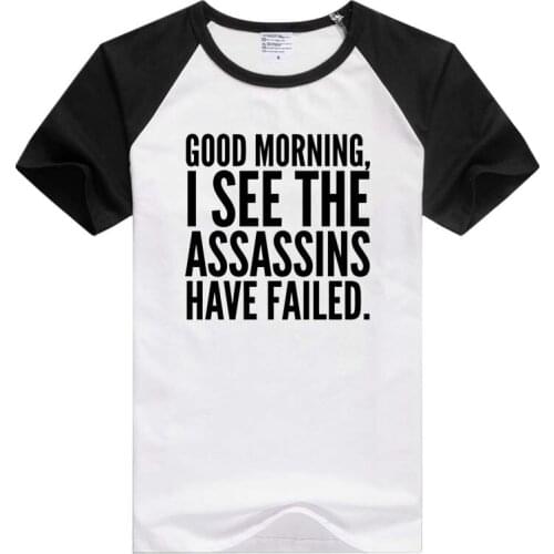 Good morning, I see the assassins have failed. short sleeve casual Men Women T-shirt Comfortable Tshirt Cool Print Tops GA626