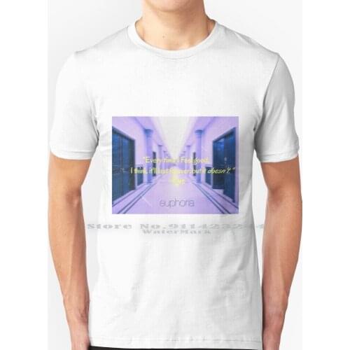 Euphoria Rue Quote T Shirt 100% Pure Cotton Zendaya Zen Daya Euphoria Rue Quote Euphoria Tv Show Pretty Cute