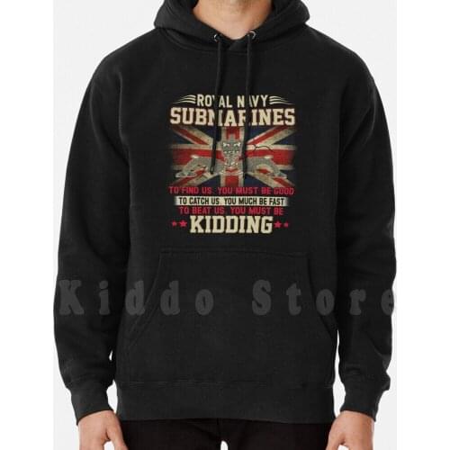 Royal Navy To Find Us You Must Be Good hoodies long sleeve To Find Us You Must Be Good To Catch Us You Must Be