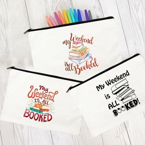 My Weekend Is All Booked Print Large Capacity Pencil Bag Case Cosmetic Bag Watercolor Pen Organizer Make Up Bag Best Gifts Purse