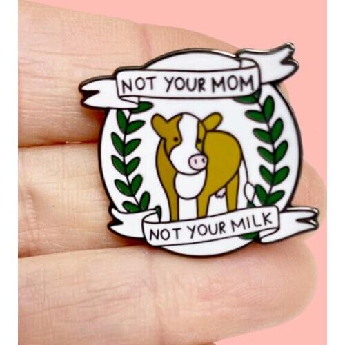 Not Your Mom Not Your Milk Vegetarian Brooch Pins Enamel Metal Badges Lapel Pin Brooches Jackets Fashion Jewelry Accessories