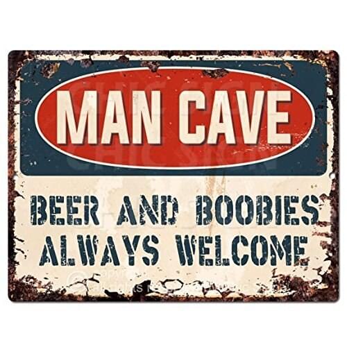 MAN CAVE BEER AND BOOBIES ALWAYS WELCOME Chic Sign Vintage Retro Rustic 8"x 12" Metal Plate Store Home Room Wall Decor Gift