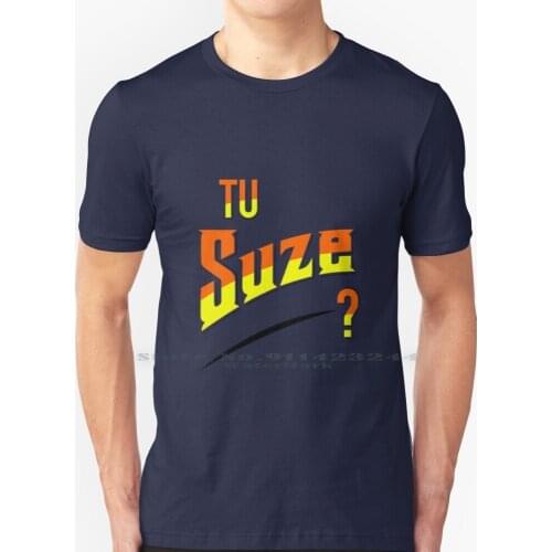 You Suze ? T Shirt 100% Pure Cotton Suze Joke Humor Funny Beauf Dad Uncle France Vintage Creative Trending Vintage Cool Gift