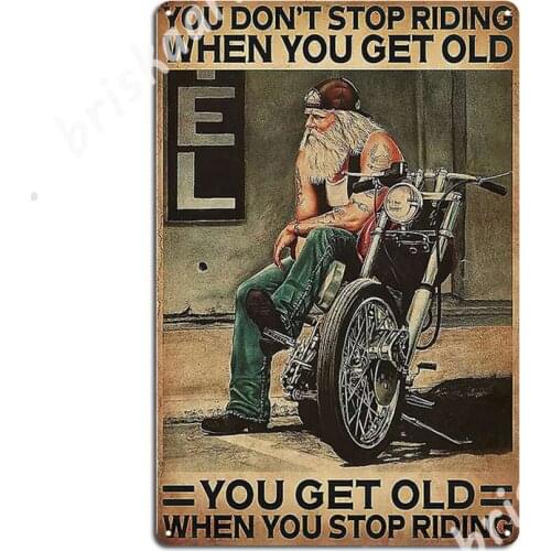 Old Man Biker You Don't Stop Riding When You Get Old Metal Signs Plaques personalized Kitchen Wall Mural Tin sign Posters