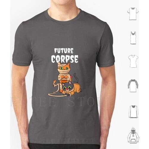 Future Corpse Halloween Mummy Cats T Shirt Diy Big Size 100% Cotton Death Corpse Future Dead Future Corpse Skull Goth Zombie