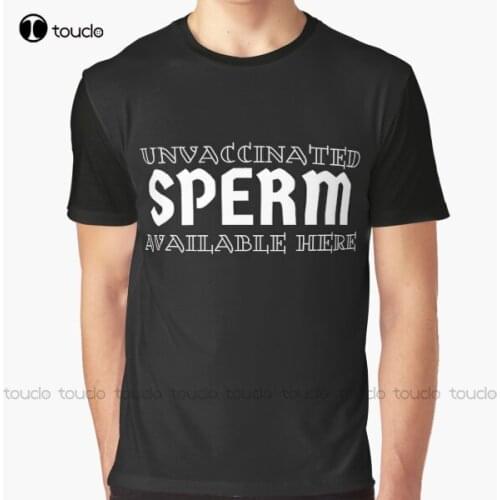 New Unvaccinated Sperm Available Here Graphic T-Shirt Cotton Tee Shirt