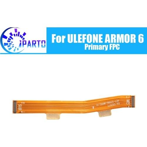 ULEFONE ARMOR 6 Main Board FPC 100% Original Main Ribbon flex cable FPC Accessories part replacement for ARMOR 6 Mobile Phone