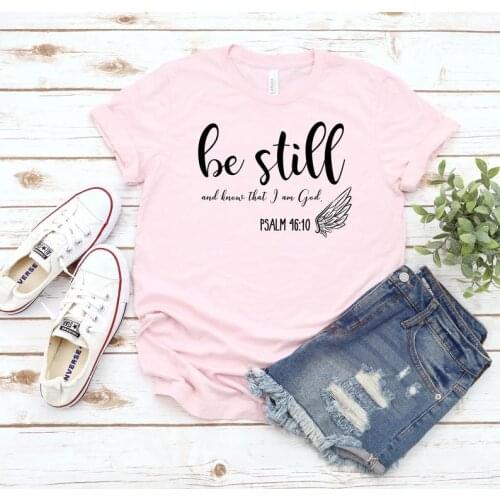 Be Still and Know That I Am God Inspiring Shirts Christian Streetwear Harajuku girl Cotton Shirt O Neck Short Sleeve Top Tees