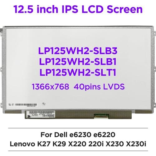 12.5" IPS Laptop LCD Screen LP125WH2-SLB3 SLB1 SLT1 for Lenovo S230U K27 K29 X220 220i X230 X230i Dell e6230 e6220 40pins LVDS