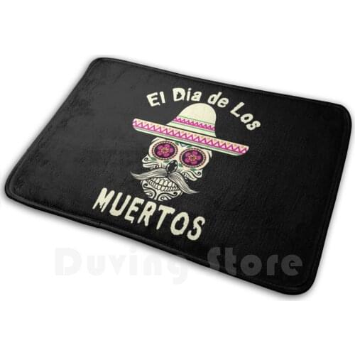 El Dia De Los Muertos Day Of The Dead Sugar Skull Mexican Hat El Jeff Celebration Men Gift Carpet Mat Rug Cushion Soft