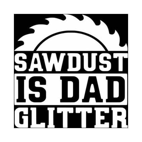 Black/Sliver Sawdust is Dad Glitter Sticker Window Decal Vinyl Art Pattern Art Car Body Stickers Waterproof S937