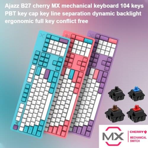 Ajazz B27 cherry MX mechanical keyboard 104 keys PBT key cap key line separation dynamic backlight ergonomic full key conflict