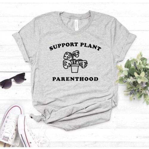 Support Plant Parenthood Print Women tshirt Cotton Casual Funny t shirt For Yong Lady Girl Top Tee Hipster Drop Ship NA-398