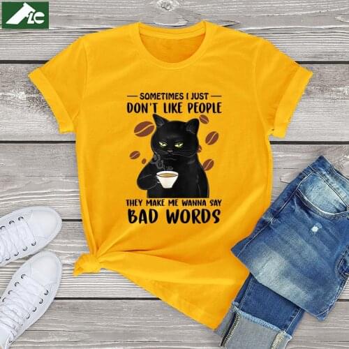 Funny Black Cat women t shirt 100 cotton Sometimes Don’t Like People They Make Me Say Bad Words womens Shirts fashion girls tops