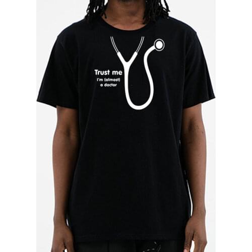 2020 New Summer Trust Me I'm Almost A Doctor Funny Print T Shirt Men Short Sleeve Cotton O-Neck Party T-Shirts Plus Size Tees