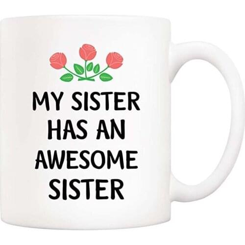 Christmas Gifts Funny Sister Coffee Mug from Sister, My Sister Has an Awesome Sister Cups 11 Oz, Unique Birthday and Holiday Gi