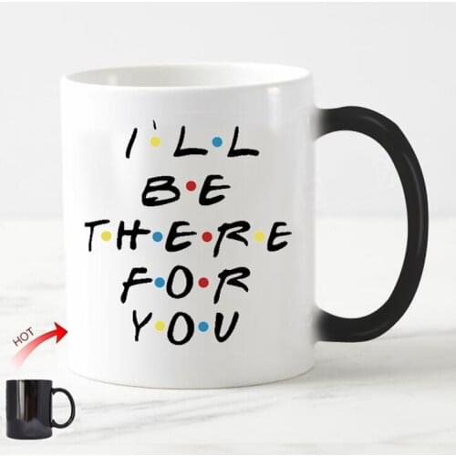 Interesting Friends TV I'll be there for your friends Magic Cup of coffee beer Beer Change Heat Sensitive mug Novelty Best fri