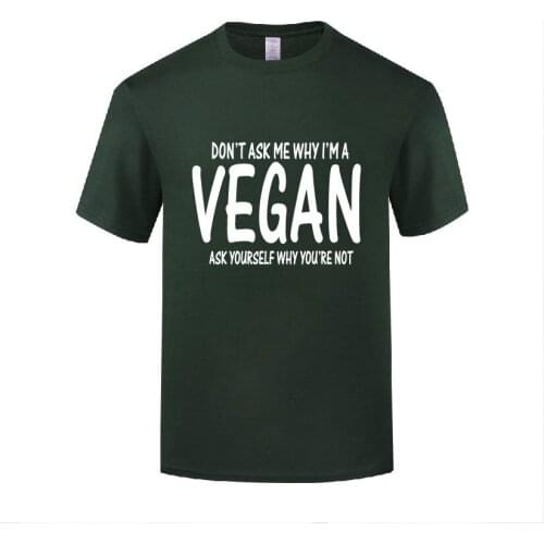 Funny Don't Ask Me Why I'm Vegan Cotton T Shirt Graphic Men O-Neck Summer Short Sleeve Tshirts Art T Shirts